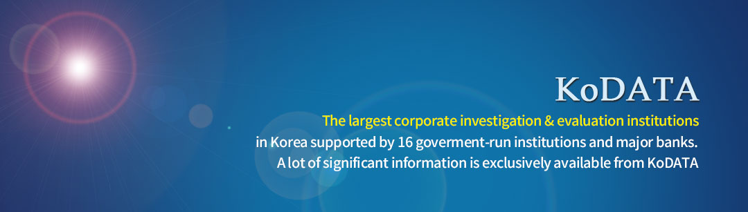 KoDATA. The largest corporate investigation & evaluation institution in Korea supported by 16 government-run institutions and major banks. A lot of significant information is exculusivly available from KoDATA.