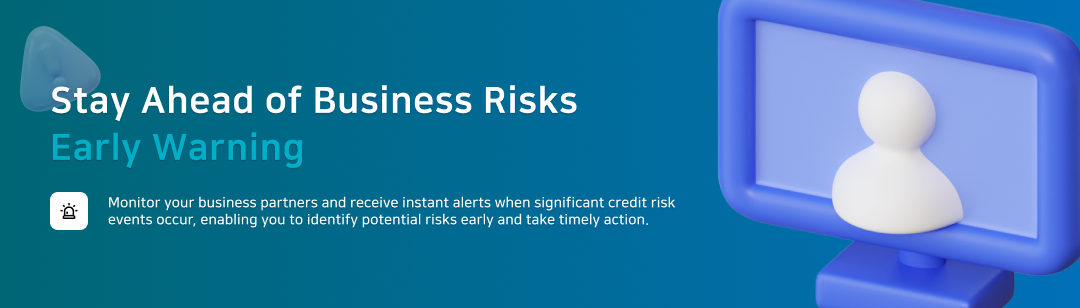 Monitor your business partners and receive instant alerts when significant credit risk events occur, enabling you to identify potential risks early and take timely action.